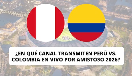 ¿En qué canal transmiten Perú vs. Colombia EN VIVO hoy por amistoso FIFA 2026? Canales TV online