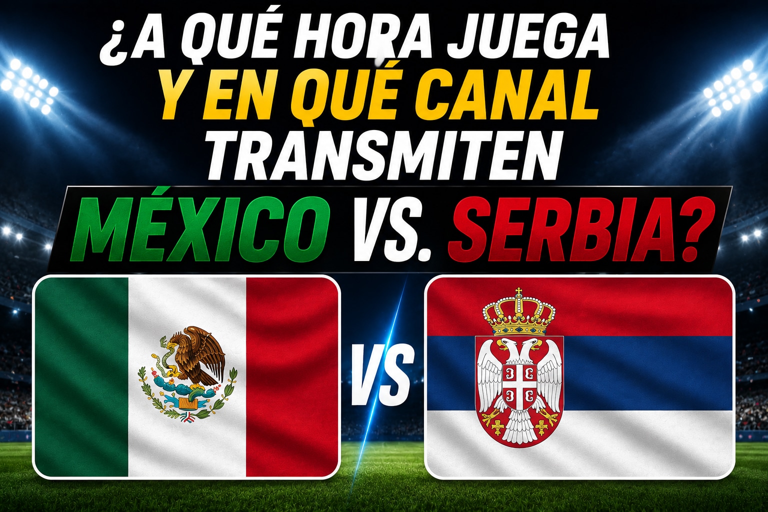 México recibe a Serbia en el Estadio Nemesio Díez, este jueves 4 de junio (Imagen hecha por Depor con apoyo de la IA Gemini)