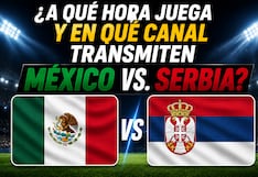 ◉ ¿A qué hora juegan y qué canal transmite México vs. Serbia EN VIVO hoy por amistoso a la Copa Mundial 2026? Horarios y canales tv online