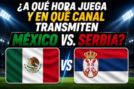 ◉ ¿Qué canal transmite México vs. Serbia EN VIVO hoy por amistoso a la Copa Mundial 2026? Horarios y canales tv online