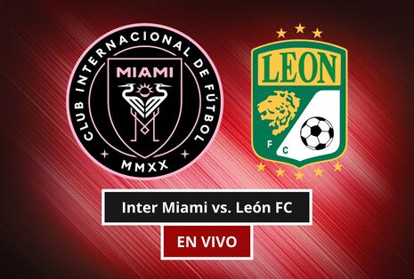 ¿A qué hora juega y qué canal transmite Inter Miami vs. León FC EN VIVO hoy por la Leagues Cup 2026?