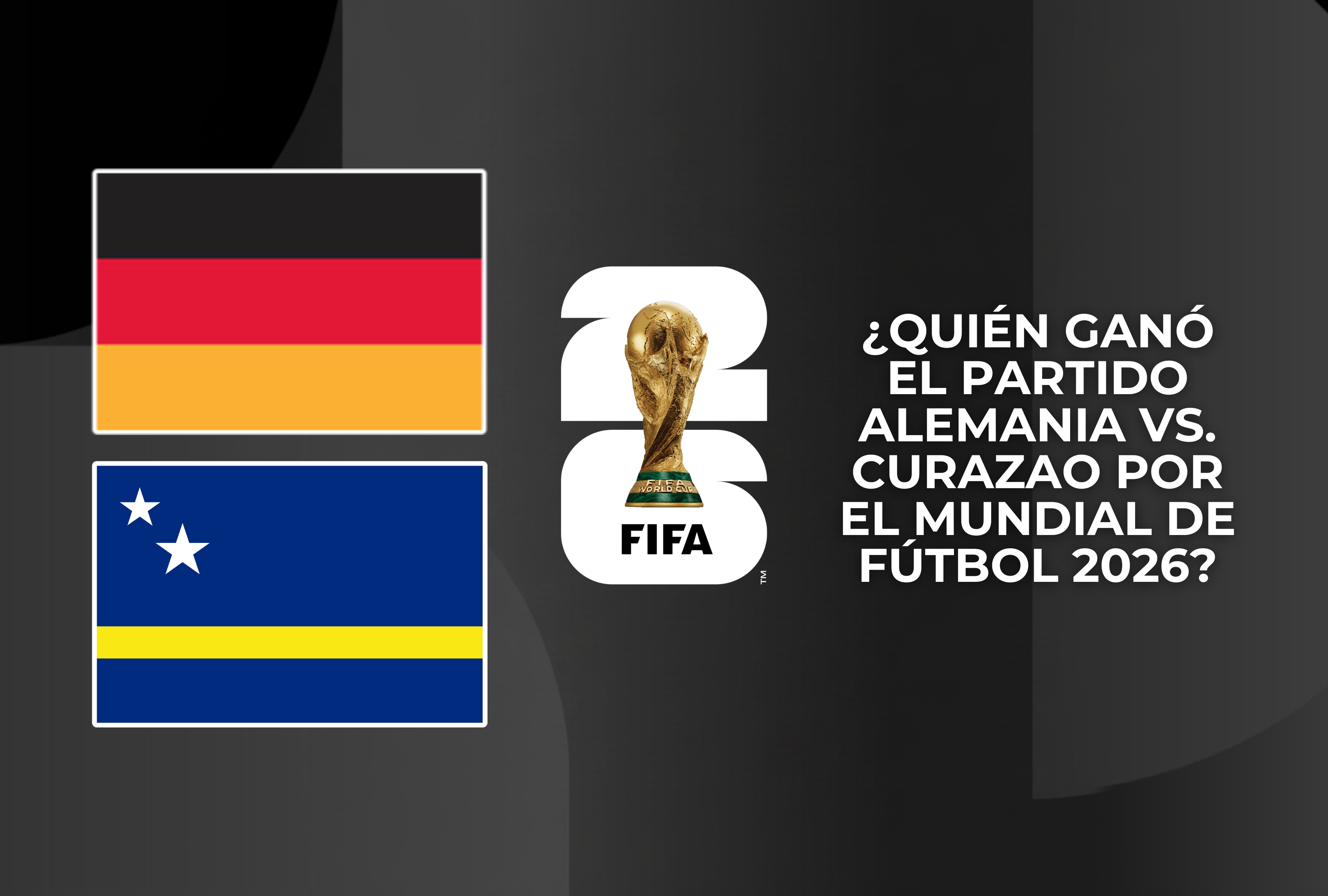 Resultados en directo del partido Alemania vs. Curazao en vivo hoy por el Grupo A del Mundial de Fútbol 2026. Conozca quién ganó este compromiso internacional y los detalles tácticos del juego. | Crédito: fifa.com / Composición Depor