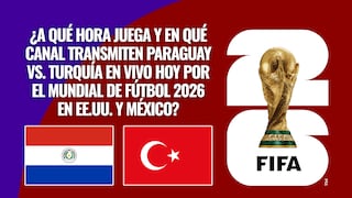 ¿A qué hora juega y en qué canal transmiten Paraguay vs. Turquía EN VIVO hoy por el Mundial de Fútbol 2026 en EE.UU. y México?