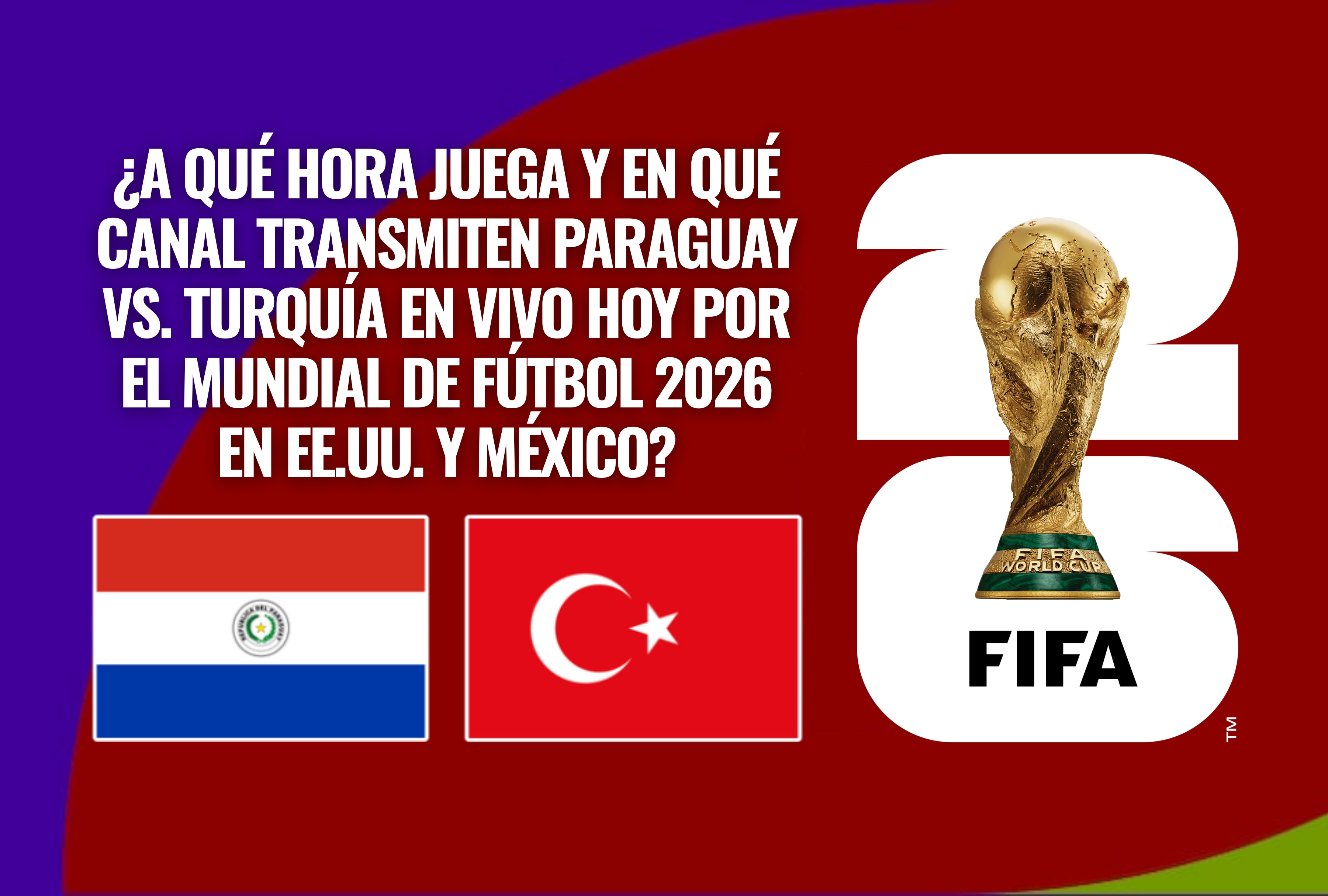 Verifique a qué hora juega y en qué canal transmiten el partido de Paraguay vs. Turquía en vivo hoy por el Mundial de Fútbol 2026. Guía completa de canales de TV online y señales de televisión abiertas para EE.UU. y México. | Crédito: fifa.com / Composición Depor