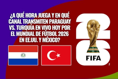 ¿A qué hora juega y en qué canal transmiten Paraguay vs. Turquía EN VIVO hoy por el Mundial de Fútbol 2026 en EE.UU. y México?