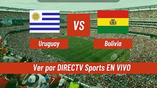 ◉ DirecTV Sports: cómo seguir Uruguay vs. Bolivia por TV y DGO