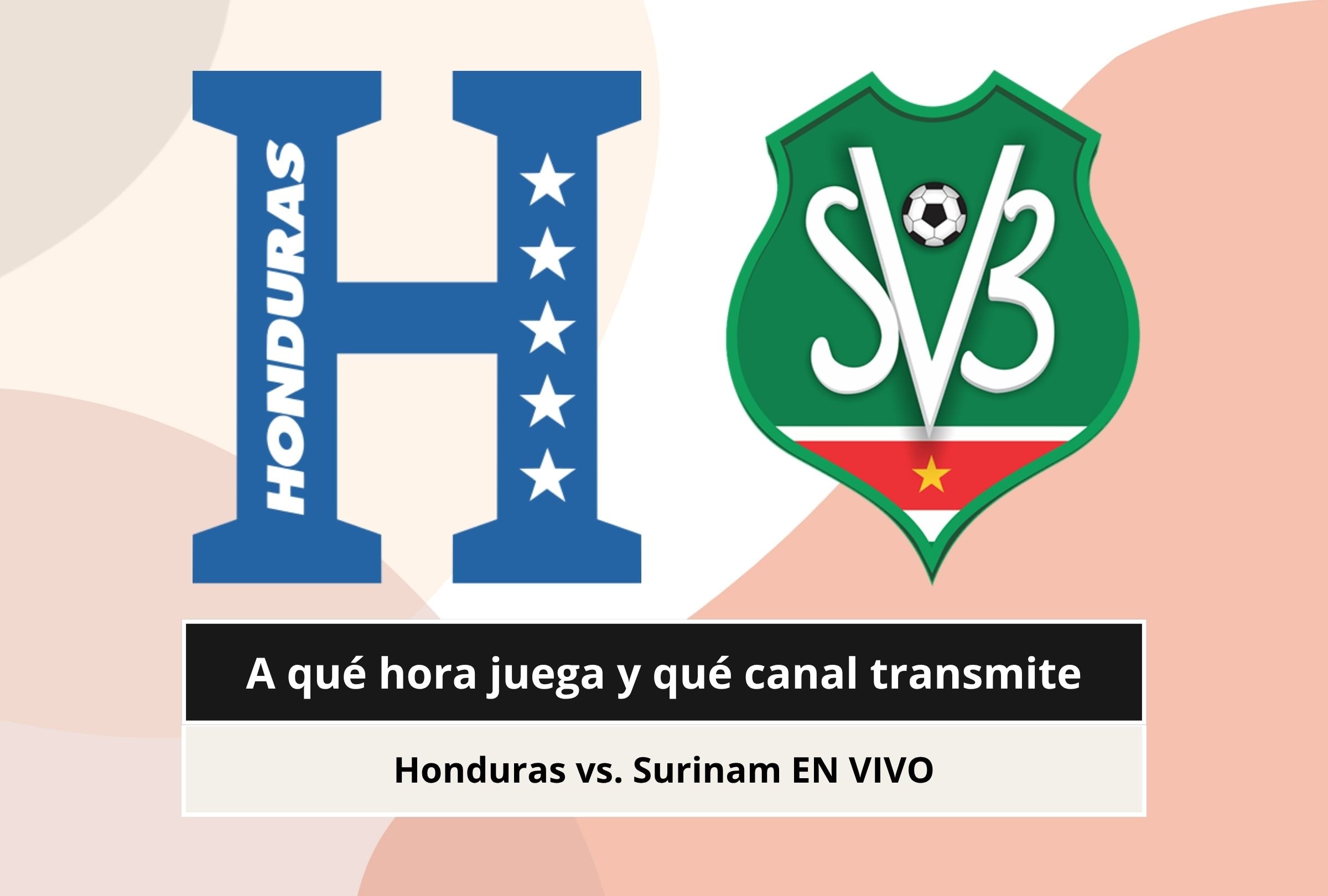Revisa esta nota para que sepas a qué hora juega y qué canal transmite el partido Honduras vs. Surinam por la Concacaf Nations League 2026. (Foto: Composición Canva - Depor)