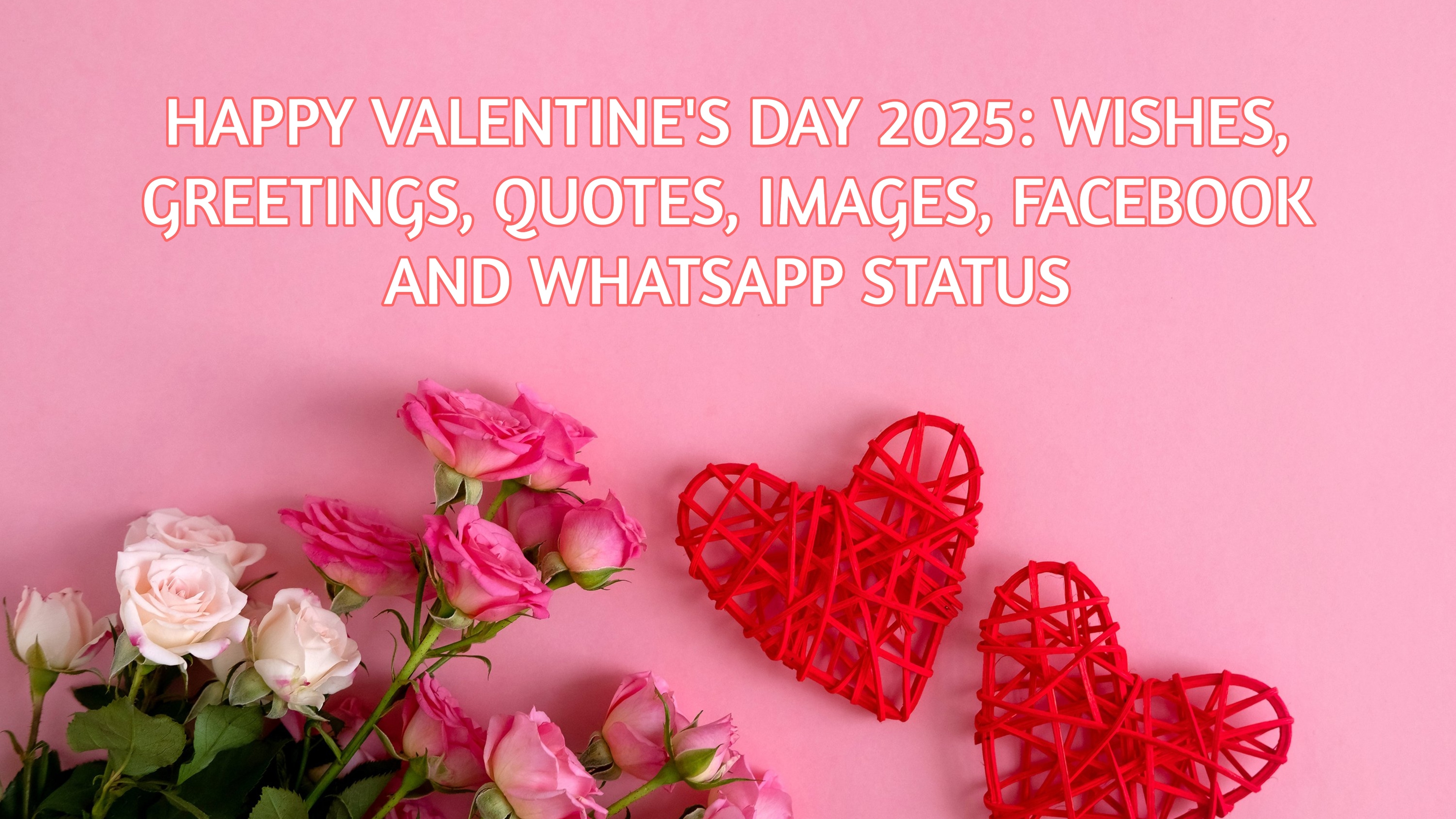 Happy Valentine's Day 2025: Whishes, Greetings, Quotes, Images, Facebook and WhatsApp status. (Composition: Depor)
