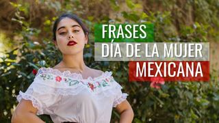 20 frases por el Día de la Mujer Mexicana: mensajes para felicitar este 15 de febrero