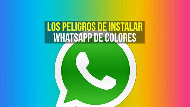 Qué es y por qué no debes instalar WhatsApp de colores 