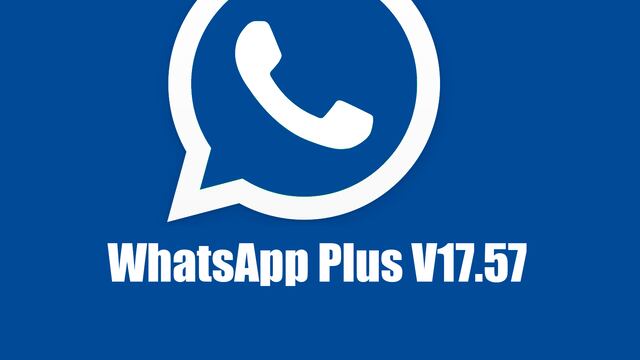 WhatsApp Plus V17.57 APK: descargar hoy la última versión de enero 2024