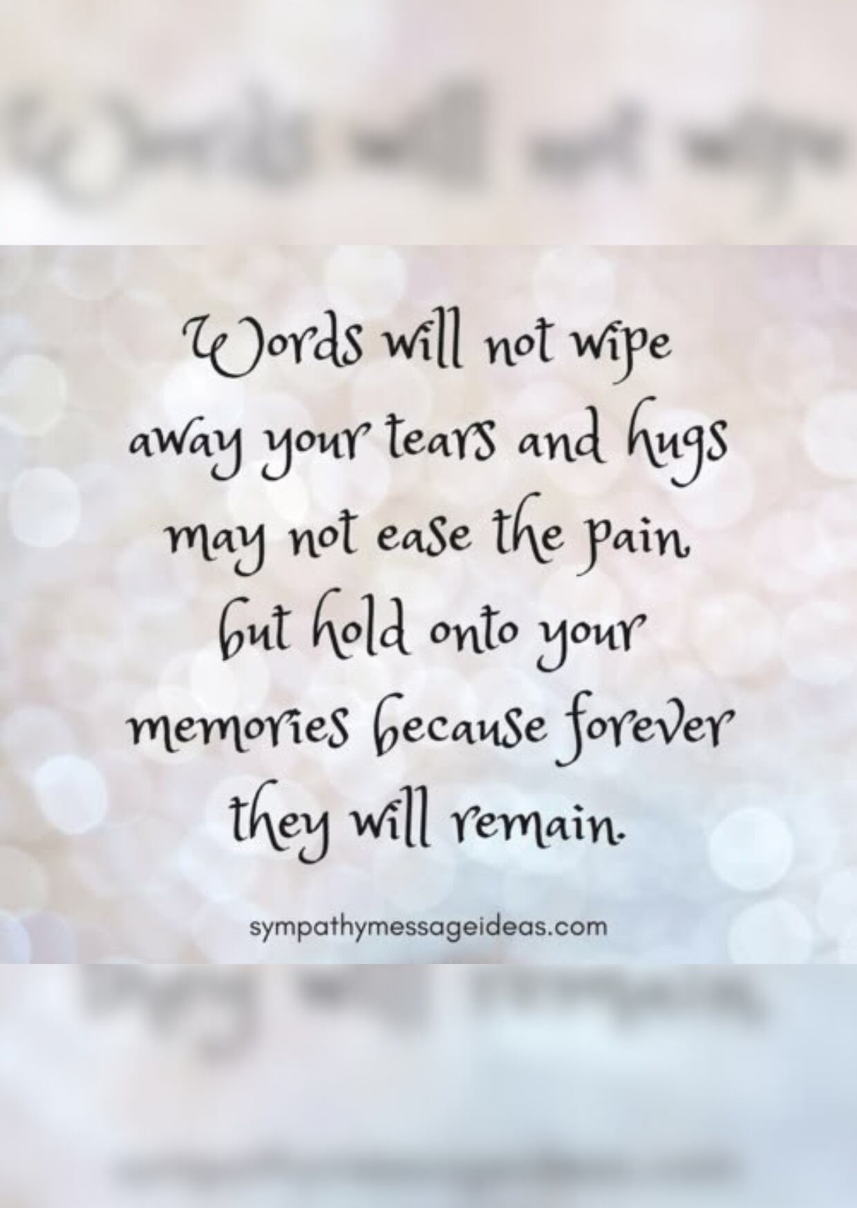 Words will not wipe away your tears and hugs may not ease the pain but hold onto your memories because forever they will remain. | Photo by Pinterest / Depor