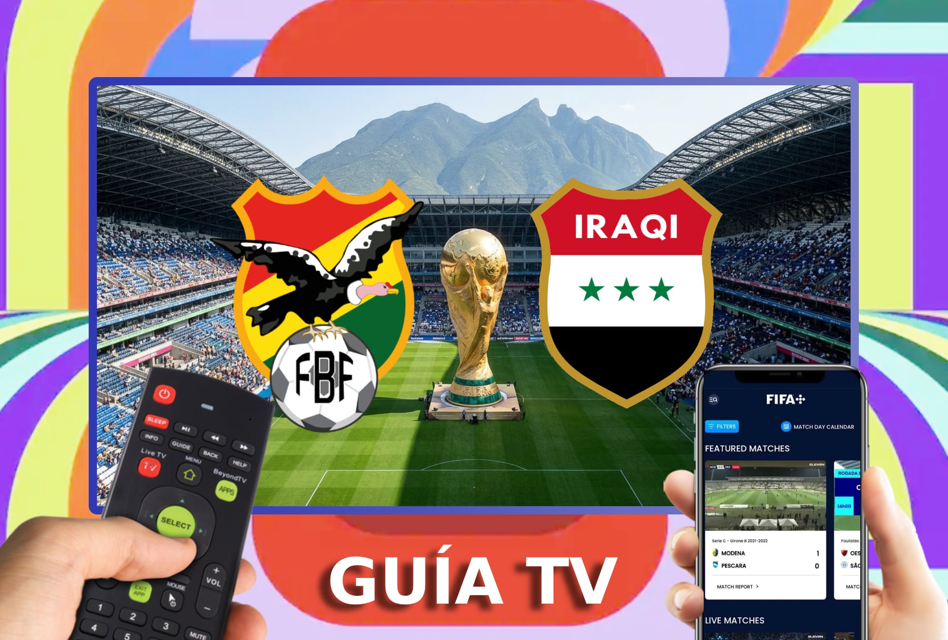 MONTERREY (MÉXICO), 31/03/2026.- Lista de canales de televisión y servicios streaming para ver el partido entre Bolivia e Irak este martes 31 de marzo por el repechaje a la Copa Mundial de la FIFA 2026 desde el Estadio BBVA de Guadalupe, Monterrey (México). FOTO CREADA POR NOÉ YACTAYO CON GEMINI AI PARA MAG DE EL COMERCIO