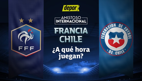 A qué hora juegan Francia vs. Chile por amistoso internacional. (Diseño: Depor)