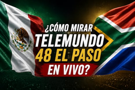 🔘 ¿Cómo mirar Telemundo 48 El Paso EN VIVO, México vs. Sudáfrica por el Mundial de Fútbol 2026? Canales de TV abierta y cable en EE.UU.