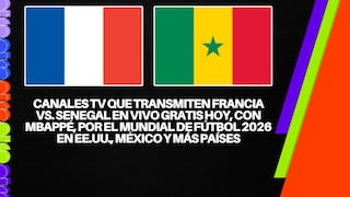 Canales TV para ver Francia vs- Senegal con Mbappé por el Mundial 2026 en EE.UU., México y resto del mundo