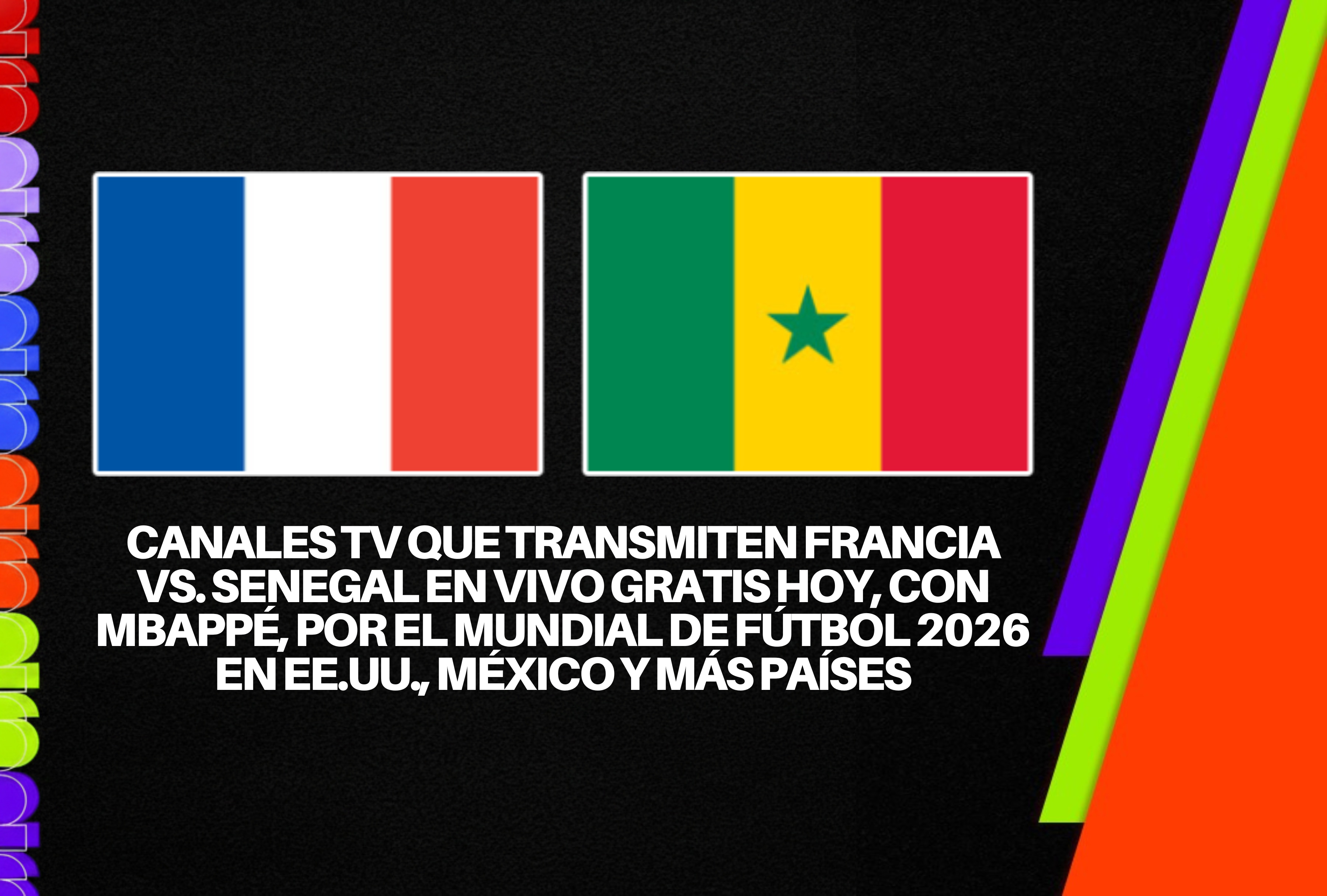 Kylian Mbappé lidera la ofensiva de los 'Bleus' en esta jornada mundialista. Revise los canales de TV que transmiten Francia vs. Senegal en vivo gratis hoy por el Mundial de Fútbol 2026 en Estados Unidos, México y más países de la región. | Crédito: fifa.com / Composición Depor