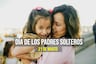 30 frases para el Día de los Padres Solteros: mensajes bonitos para una mamá o papá solo