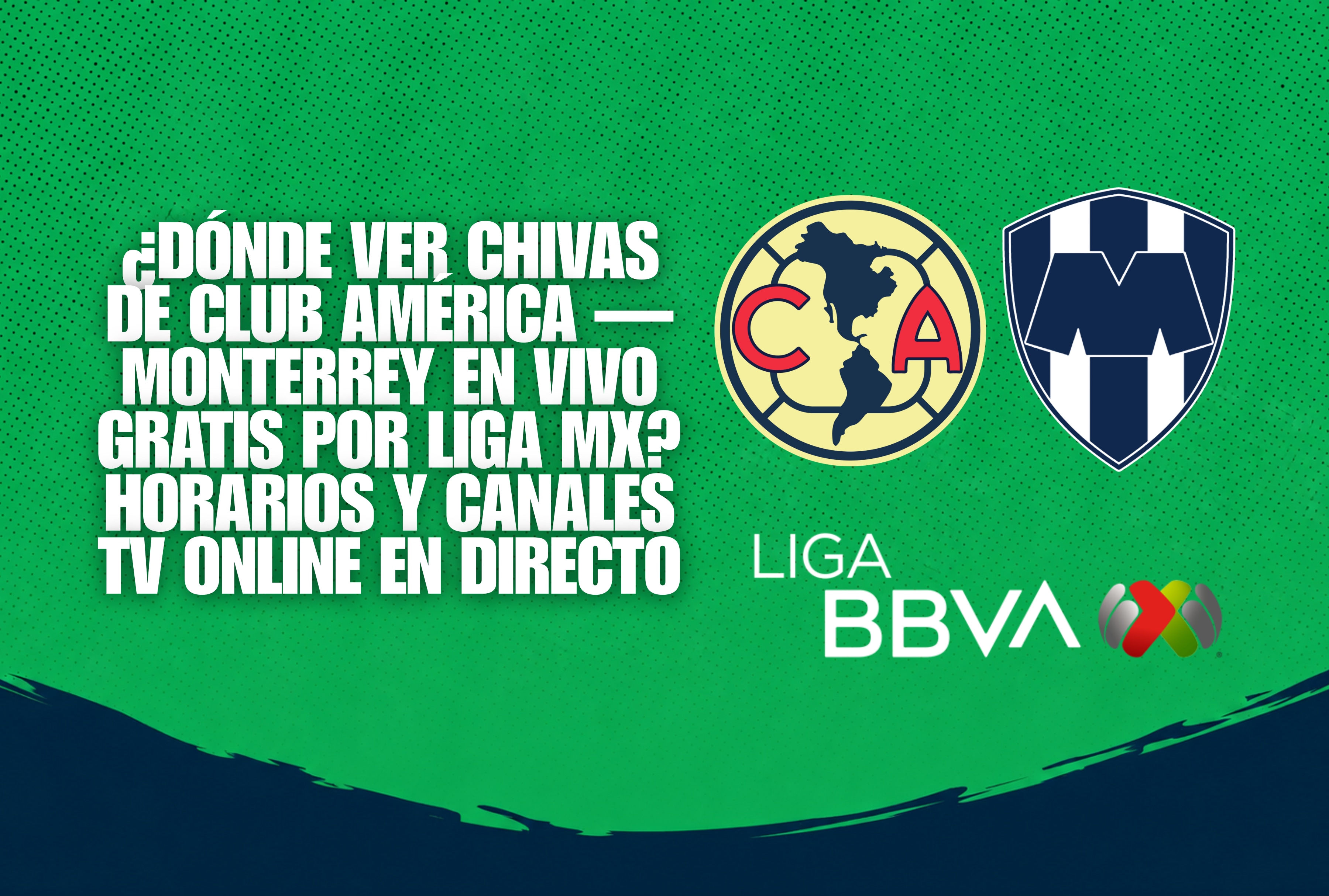 El Club América se mide ante Monterrey en un duelo clave de la Liga MX 2026. Seguimiento de las señales de televisión y cadenas encargadas de llevar la transmisión en vivo. | Crédito: Composición Depor