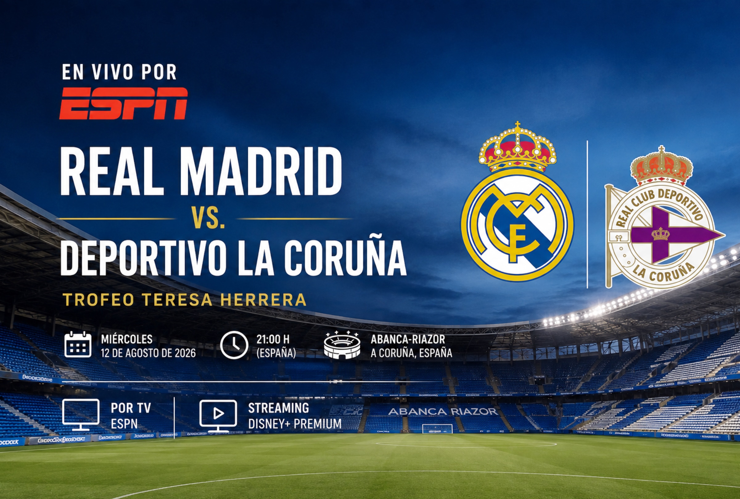 A CORUÑA, GALICIA (ESPAÑA), 12/08/2026.- Cobertura oficial de ESPN EN VIVO ONLINE para mirar el partido Real Madrid vs. Deportivo La Coruña hoy por el Trofeo Teresa Herrera en el Estadio ABANCA-Riazor de A Coruña, Galicia. FOTO DE NOÉ YACTAYO