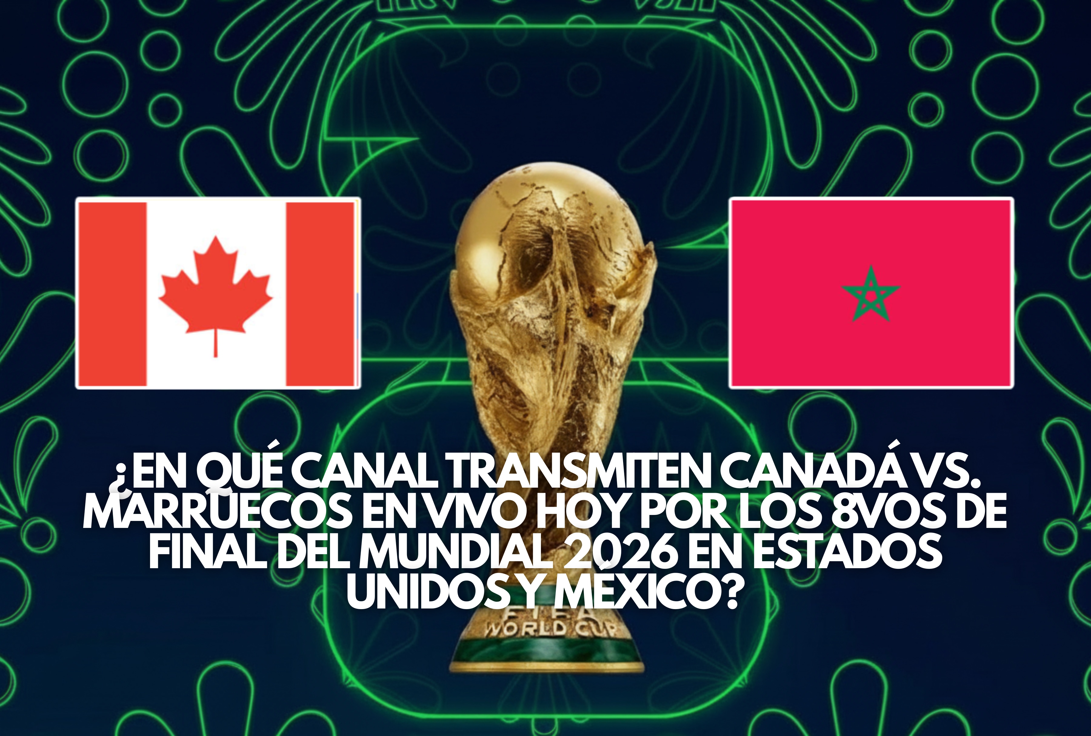 Los octavos de final del Mundial 2026 nos traen el duelo entre Canadá y Marruecos. Verifique en qué canal transmiten el partido en vivo hoy para los públicos de Estados Unidos y México mediante opciones de televisión online. | Crédito: fifa.com / Composición Depor