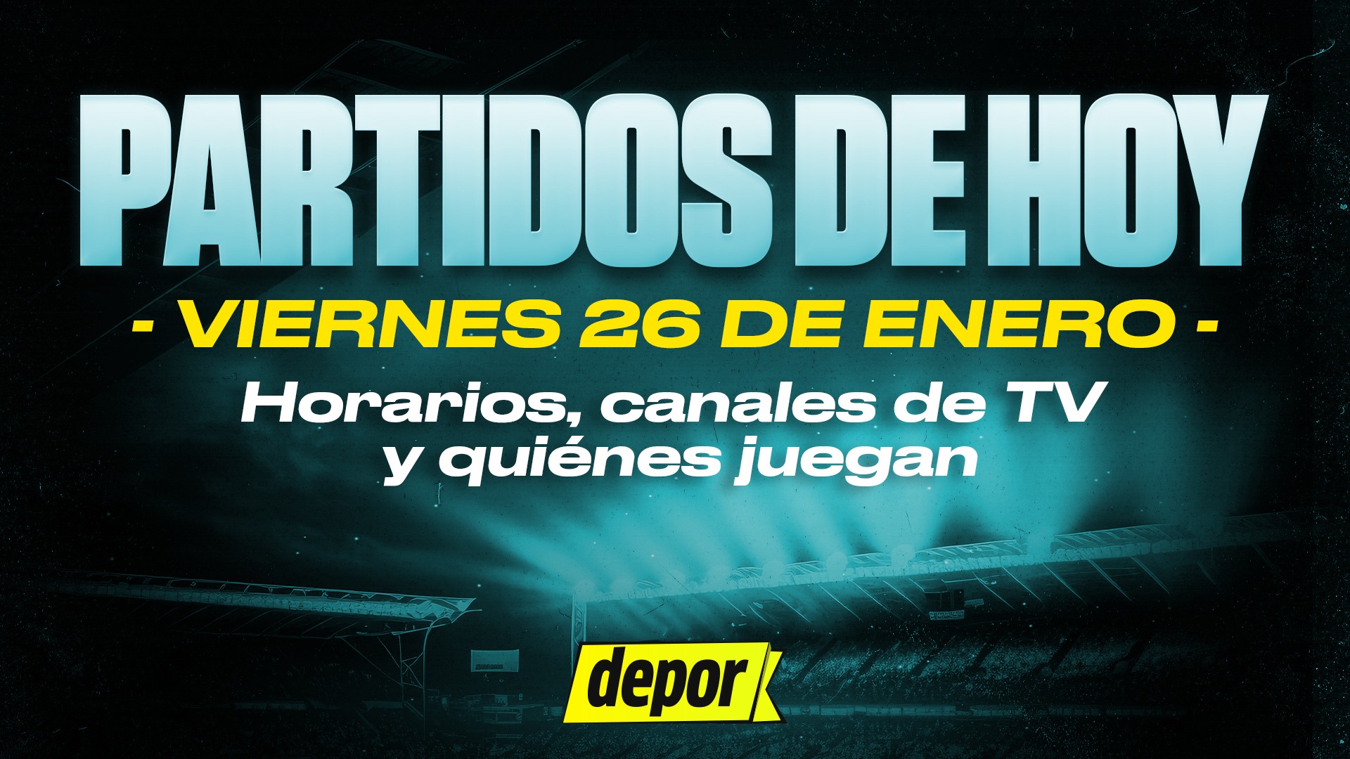 Revisa cuáles son los partidos que se juegan este viernes 26 de enero. (Diseño: Depor)