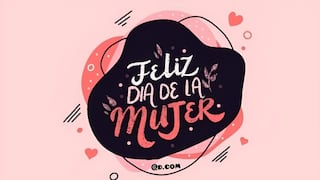 Imágenes por el Día de la Mujer 2025: frases y mensajes cortos para este 8 de marzo