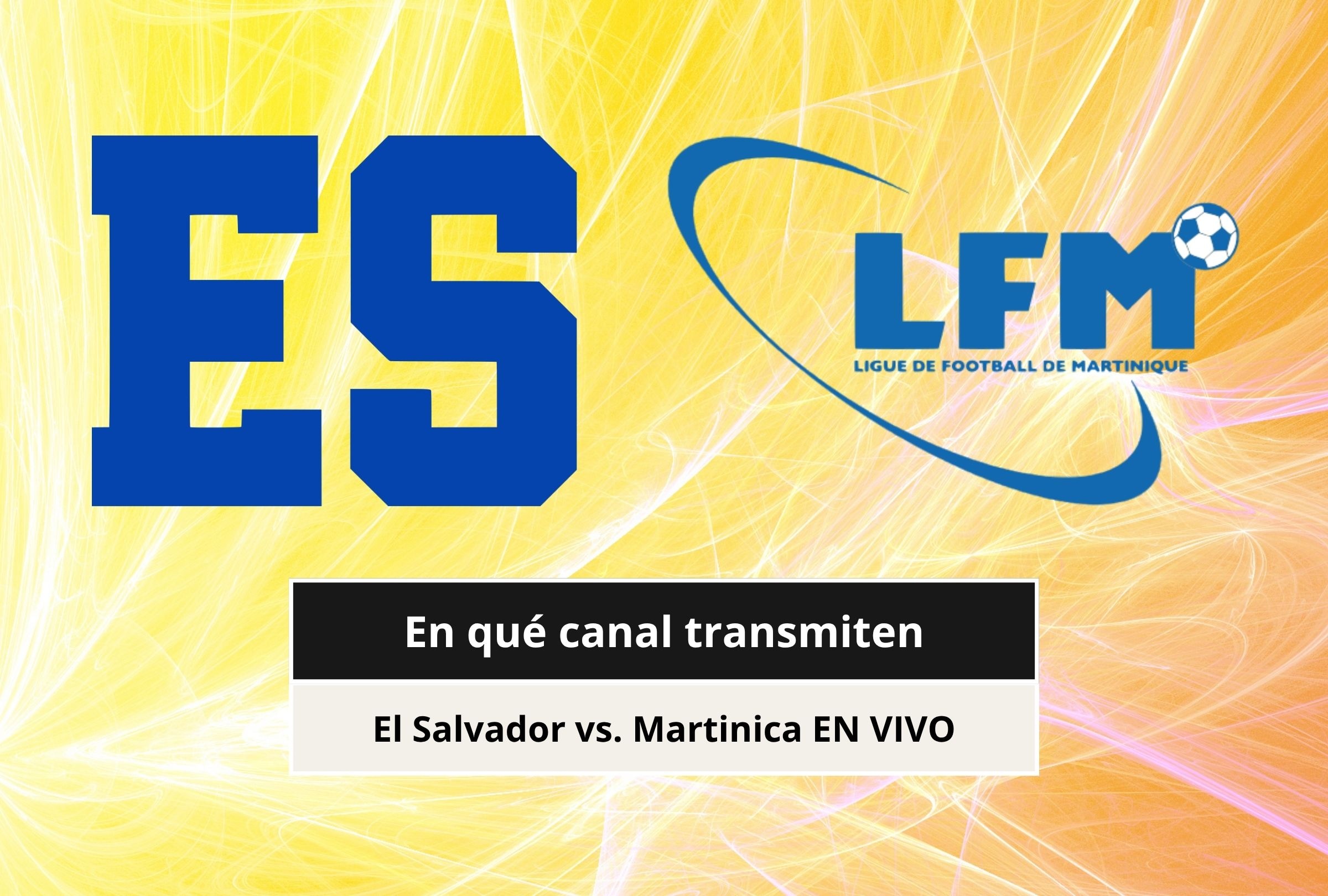 Revisa esta nota para que sepas a qué hora juega y qué canal transmite el partido El Salvador vs. Martinica por la Concacaf Nations League 2026. (Foto: Composición Canva - Depor)