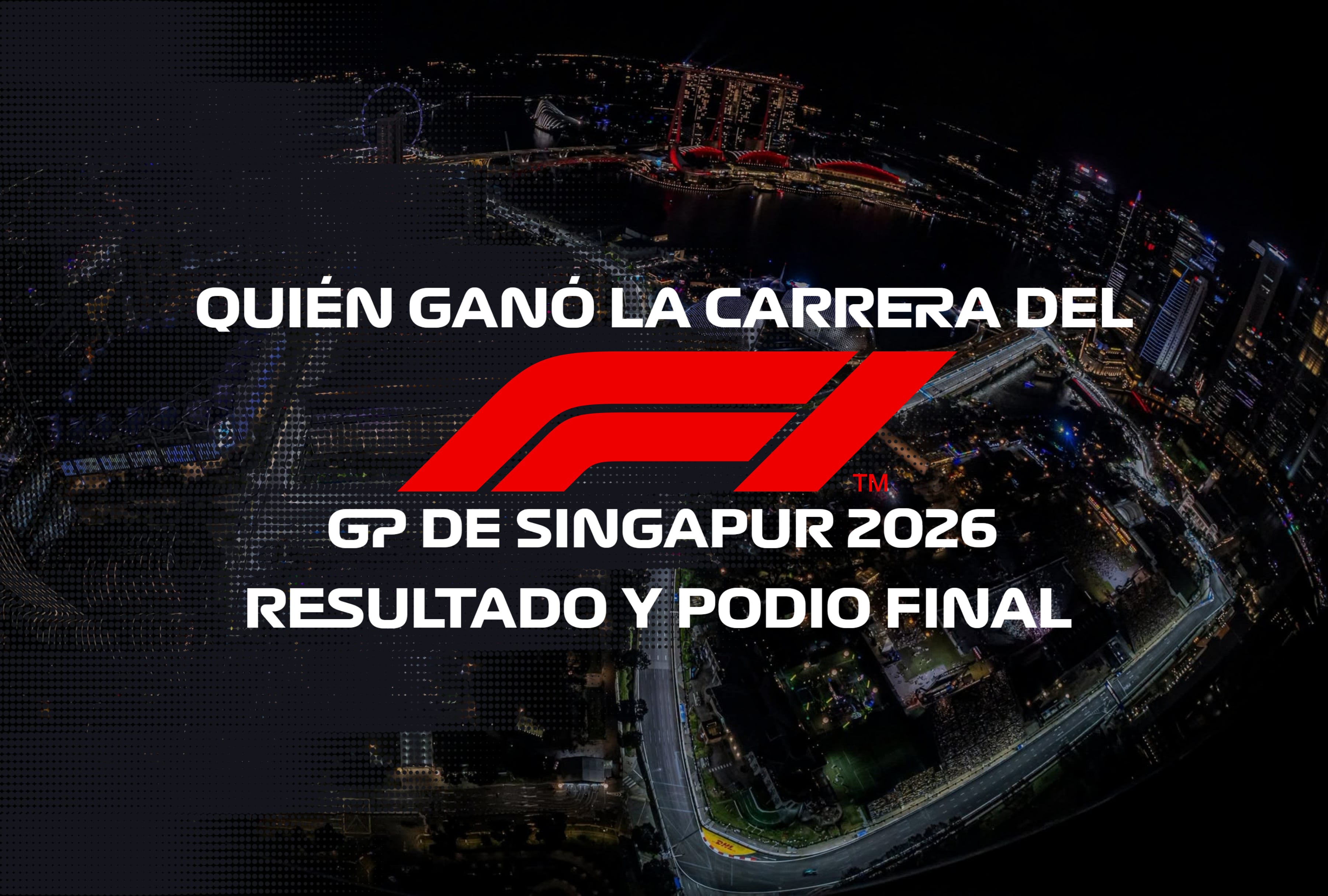 Los monoplazas en acción sobre el asfalto nocturno durante el Gran Premio de Singapur 2026 de Fórmula 1. Conozca al ganador de la carrera, las posiciones finales del podio y la tabla de resultados actualizada en el circuito de Marina Bay. | Crédito: formula1.com / Composición Mag