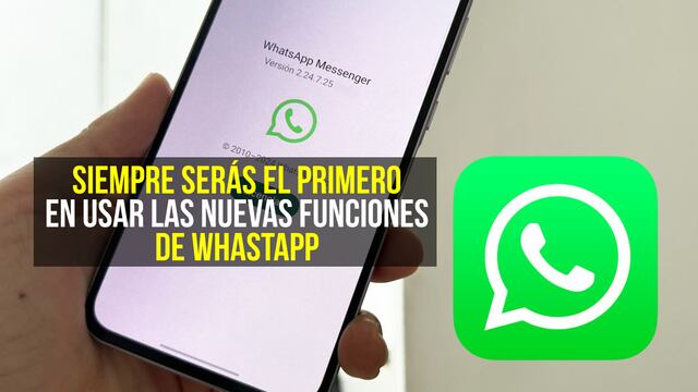 El truco para que seas el primero en tener las nuevas funciones de WhatsApp
