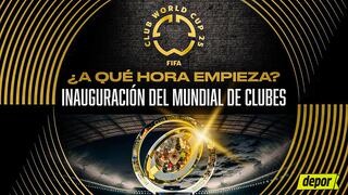Hora exacta de la inauguración del Mundial de Clubes 2025