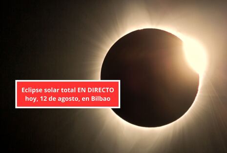 ▷ Hora exacta, cuánto dura y dónde ver el eclipse solar total EN DIRECTO hoy, 12 de agosto, en Bilbao