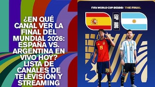 ¿En qué canal ver la final del Mundial 2026: España vs. Argentina? Lista de canales de televisión y streaming