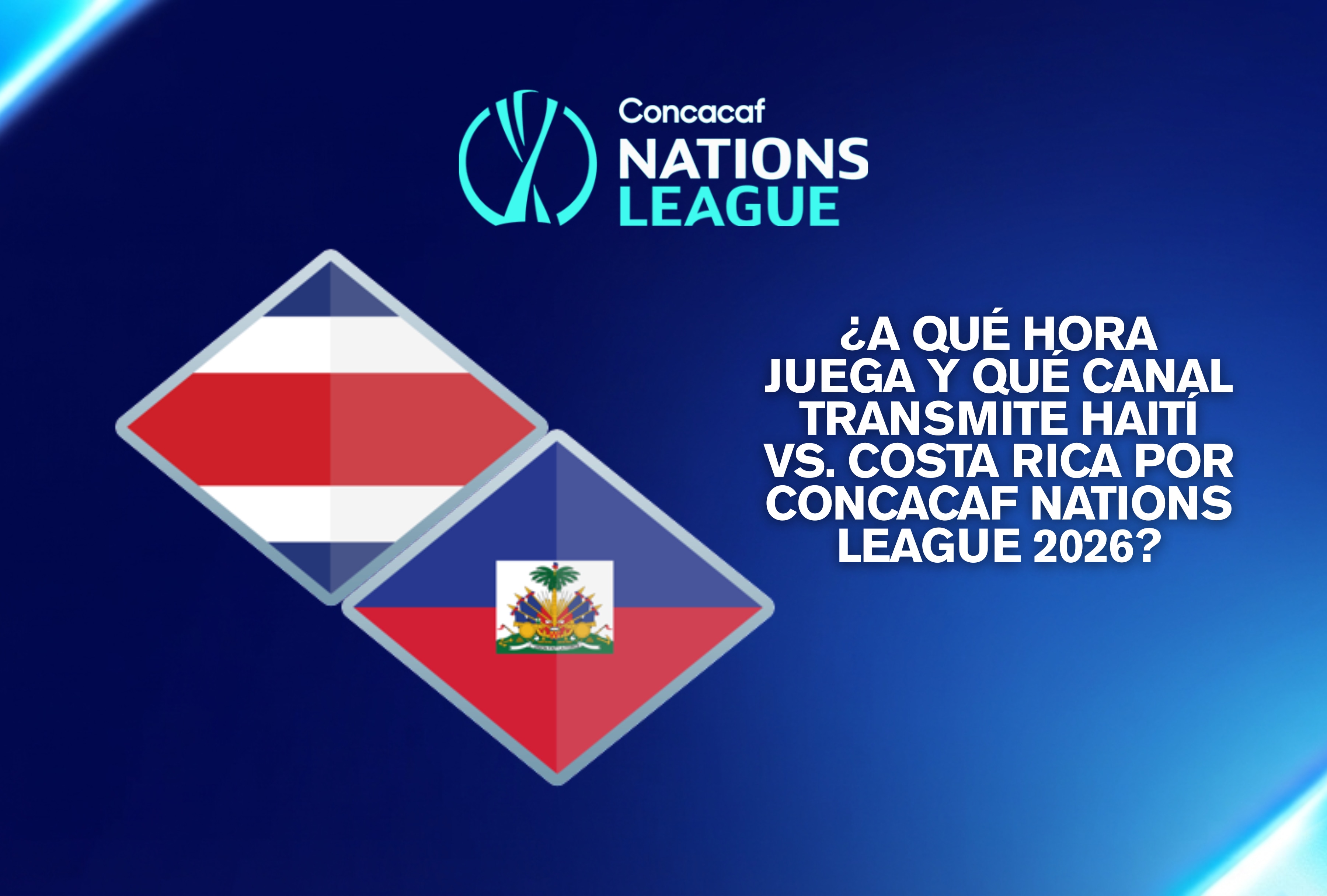 Detalles de la programación de televisión y plataformas online para ver hoy en vivo el duelo Haití vs. Costa Rica en la jornada de Concacaf Nations League. | Crédito: concacaf.com / Composición Depor