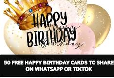 ▷ 50 Free Happy Bithday Cards with Greetings, Wishes, Messages and Printables to share on WhatsApp or Instagram