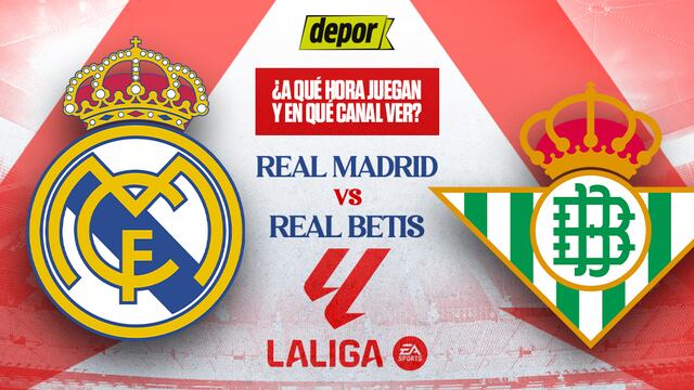 Real Madrid vs Betis: en qué canales TV ver y a qué hora juegan hoy por LaLiga