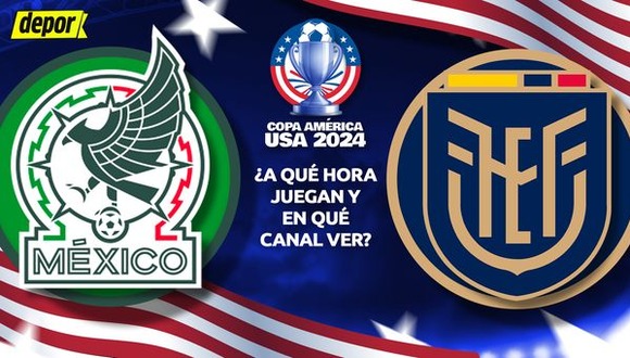 México vs. Ecuador: a qué hora juegan y cómo ver la Copa América 2024.