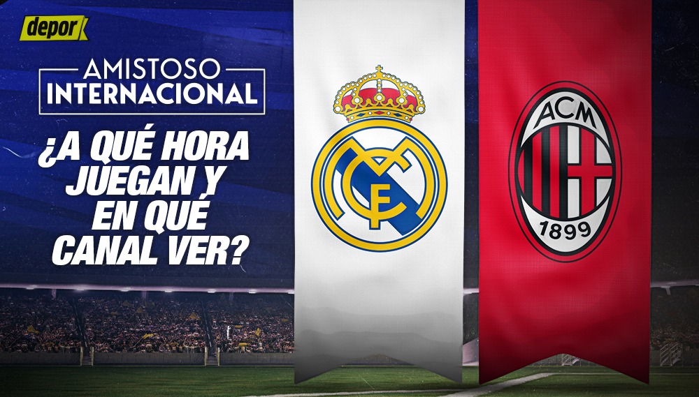 Revisa en que canal ver y a qué hora juegan Real Madrid vs. Milan en un partido amistoso internacional. (Diseño: Depor).