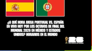 ¿A qué hora juega Portugal vs. España EN VIVO hoy por los octavos de final del Mundial 2026 en México y Estados Unidos? Horarios en el mundo