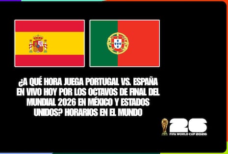 ¿A qué hora juega Portugal vs. España EN VIVO hoy por los octavos de final del Mundial 2026 en México y Estados Unidos? Horarios en el mundo