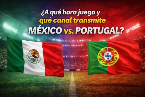 ¿A qué hora juega y qué canal transmite México vs. Portugal por amistoso a la Copa Mundial FIFA 2026?