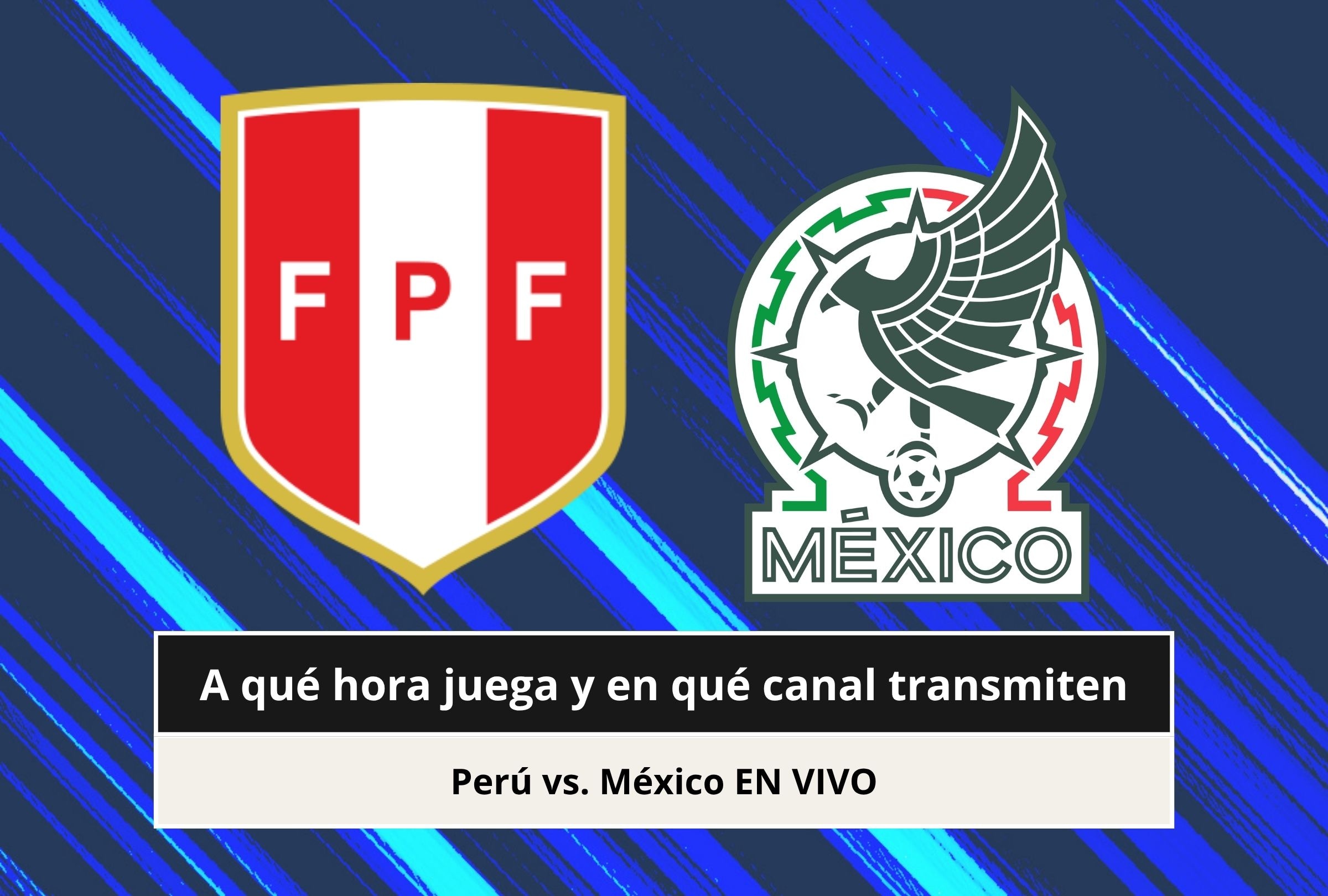 Revisa esta nota para que sepas a qué hora juega y qué canal transmite el partido Perú vs. México por un amistoso FIFA 2026. (Foto: Composición Canva - Depor)