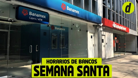 Conoce si abren los bancos estos jueves 28 y viernes 29 en México (Foto: Depor)