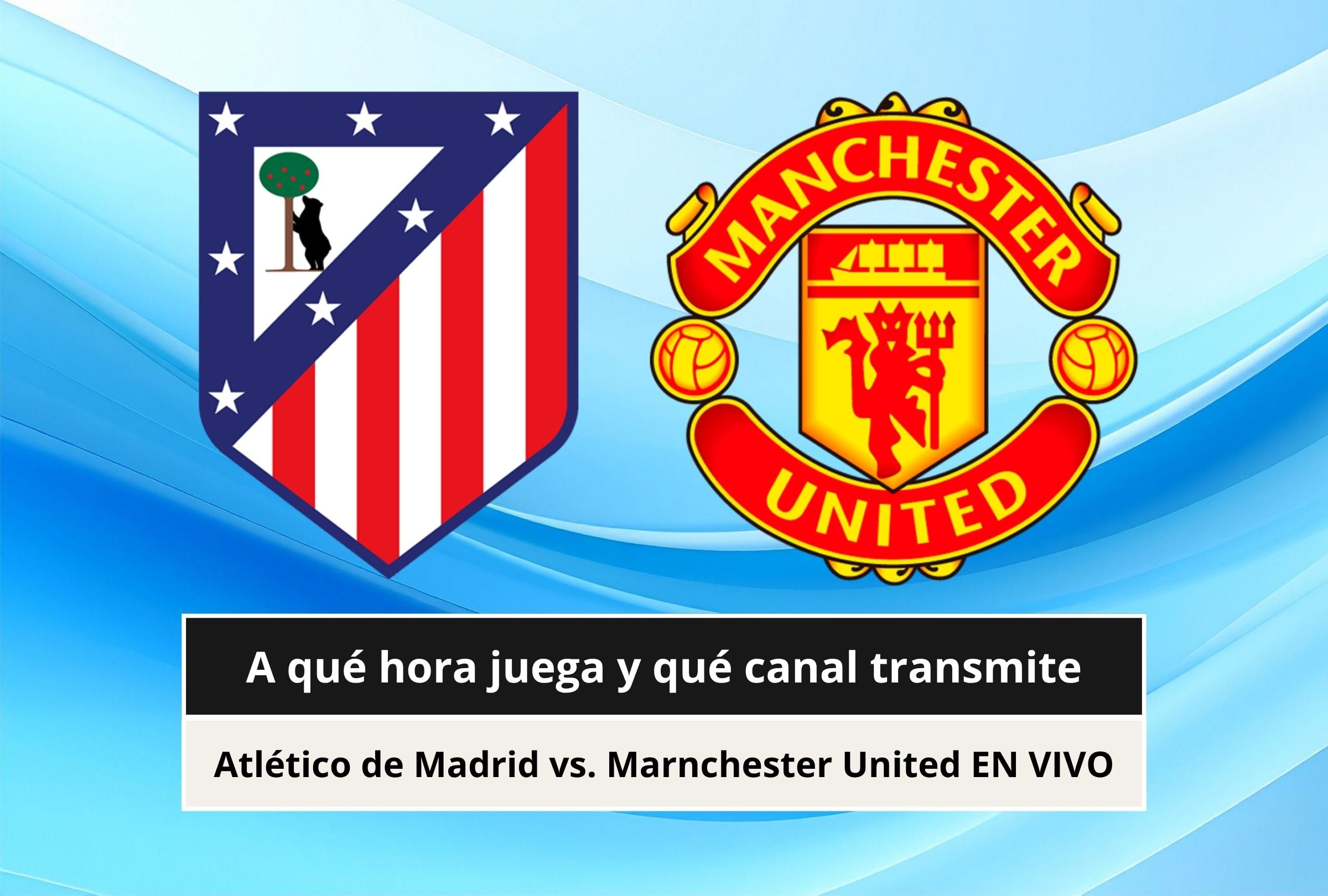 Revisa esta nota para que sepas a qué hora inicia y qué canal transmite el Atlético de Madrid vs. Manchester United por la Champions League 2026. (Foto: Composición Canva - Mag)