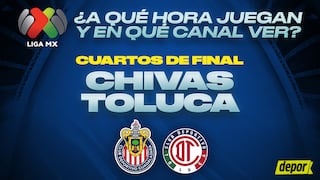 ¿A qué hora juegan Chivas vs. Toluca por Liguilla MX? Hora de inicio en México
