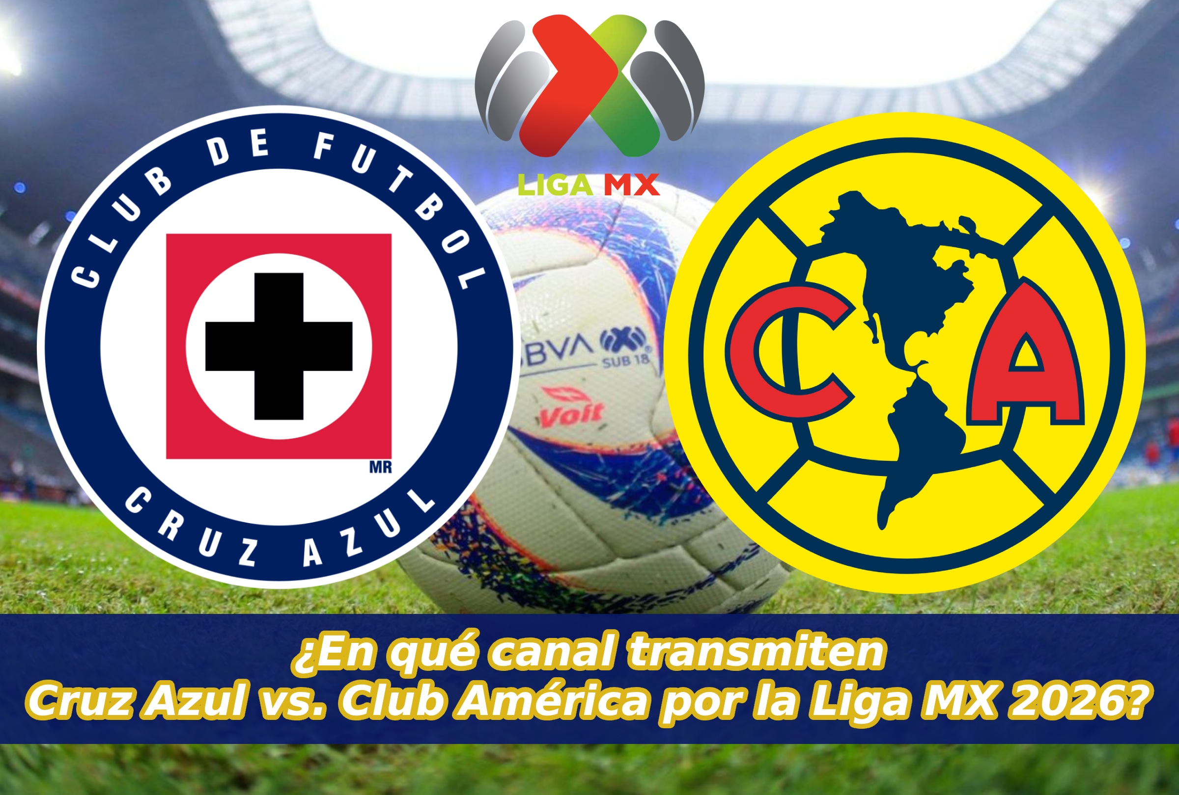 CDMX (MÉXICO), 12/09/2026.- Lista de horarios y canales de televisión para ver el partido Cruz Azul vs. Club América EN VIVO ONLINE GRATIS hoy por la Jornada 8 del Torneo Apertura de la Liga MX 2026 en el Estadio Banorte. FOTO DE NOÉ YACTAYO