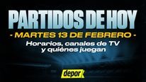 Partidos de fútbol del martes 13 de febrero de 2024: quiénes juegan, horarios y dónde ver. (Diseño: Depor)
