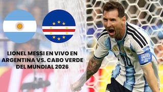 ¿Cómo ver a Lionel Messi en el Argentina vs. Cabo Verde por Mundial de Fútbol 2026?