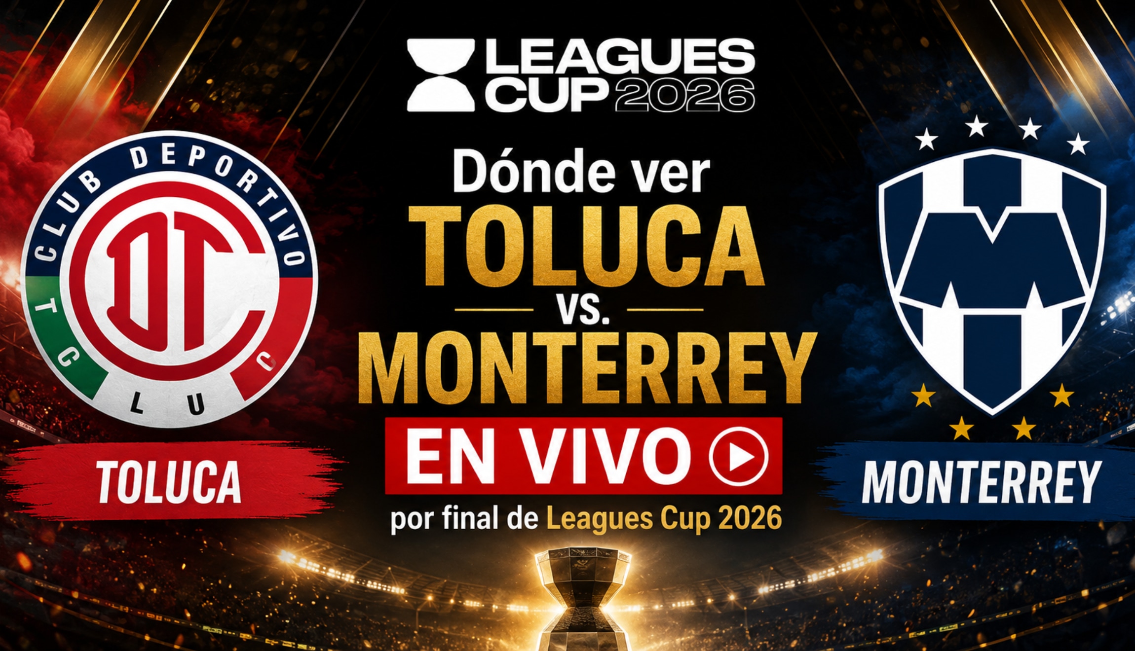Revisa las opciones en TV y Streaming para ver el juego de Toluca vs. Monterrey, este domingo 6 de septiembre, por la gran final de la Leagues Cup 2026. (Foto: Imagen creada por Depor utilizando la IA de Chat GPT)