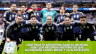 ¿Qué pasa si Argentina gana el Mundial 2026? Los récords históricos que alcanzaría Lionel Messi y la Albiceleste